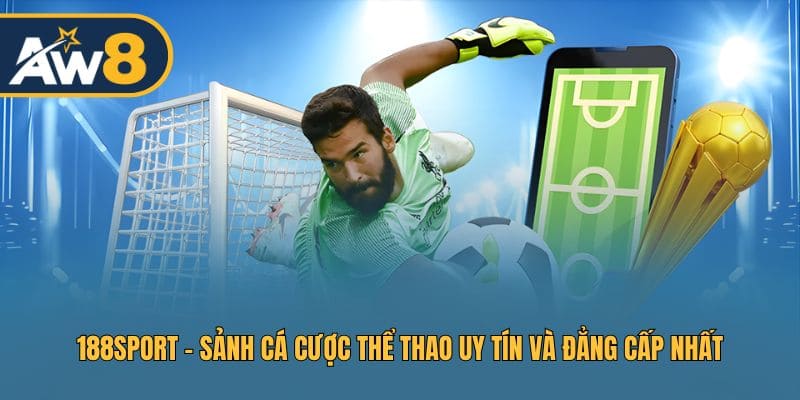 188SPORT - Sân Chơi Thể Thao Uy Tín Và Chất Lượng