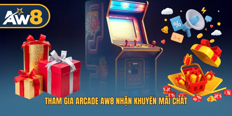 Tham gia ARCADE AW8 nhận khuyến mãi cực chất Tham gia ARCADE AW8 nhận khuyến mãi cực chất