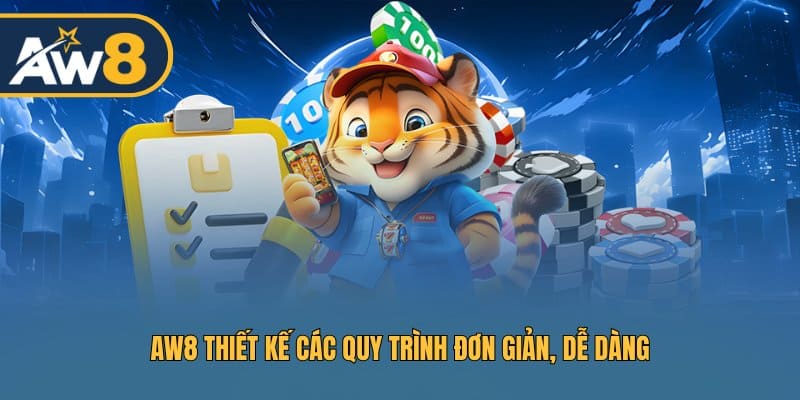 AW8 thiết kế các quy trình đơn giản, dễ dàng