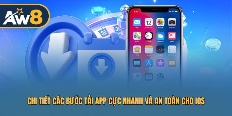 Chi tiết các bước tải app cực nhanh và an toàn cho iOS