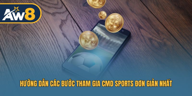 Quy trình tham gia CMD Sports chỉ trong vài bước