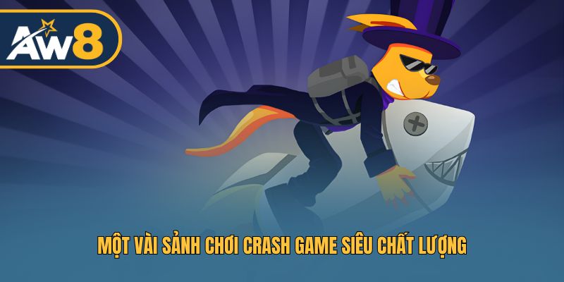 Một vài sảnh chơi Crash Game siêu chất lượng