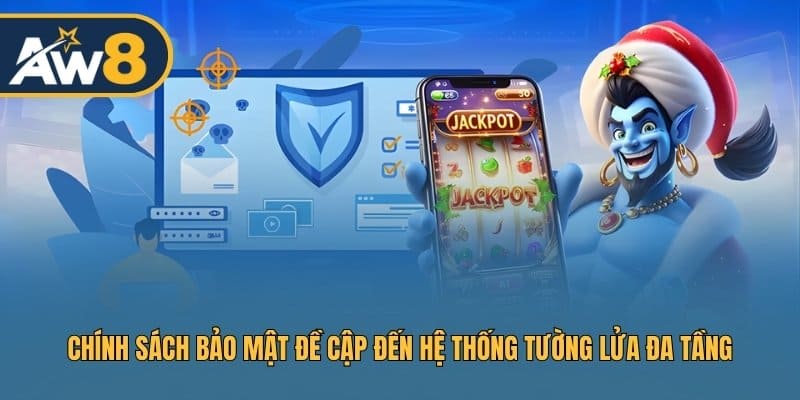 Chính sách bảo mật đề cập đến hệ thống tường lửa đa tầng
