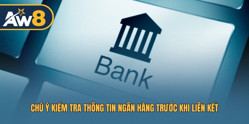 Chú ý kiểm tra thông tin ngân hàng trước khi liên kết