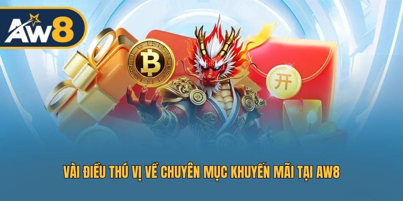 Vài điều thú vị về chuyên mục khuyến mãi tại AW8 Vài điều thú vị về chuyên mục khuyến mãi tại AW8