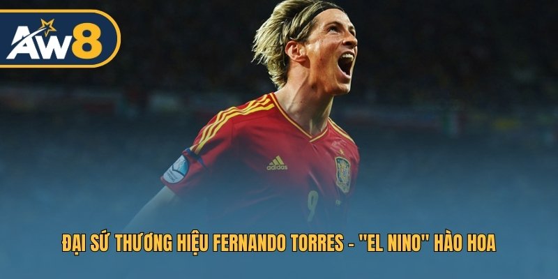 Ngôi sao quốc tế Fernando Torres trở thành đại sứ AW8