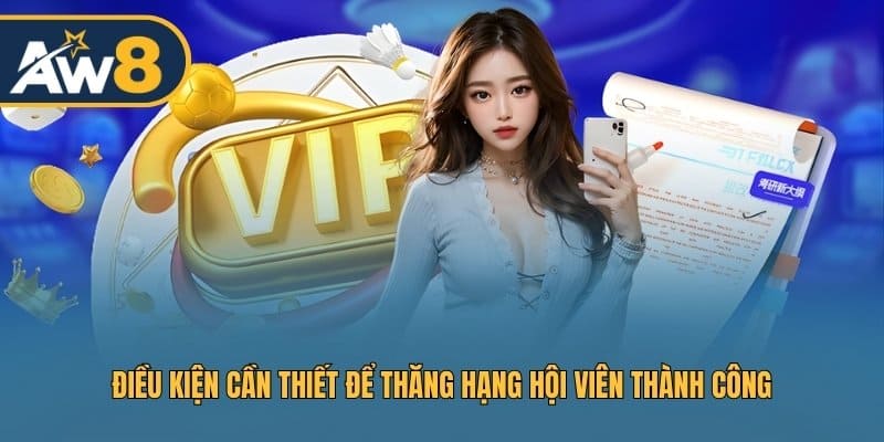 Điều kiện cần thiết để thăng hạng hội viên thành công