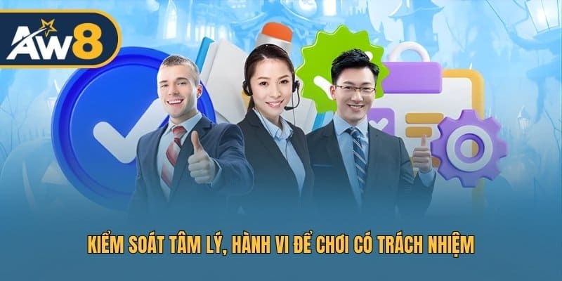 Kiểm soát tâm lý, hành vi để chơi có trách nhiệm