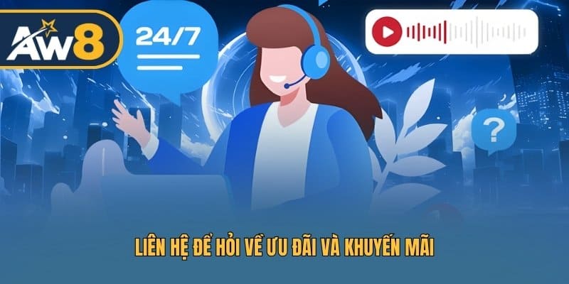 Liên hệ bộ phận CSKH để được hướng dẫn nhận khuyến mãi Liên hệ bộ phận CSKH để được hướng dẫn nhận khuyến mãi