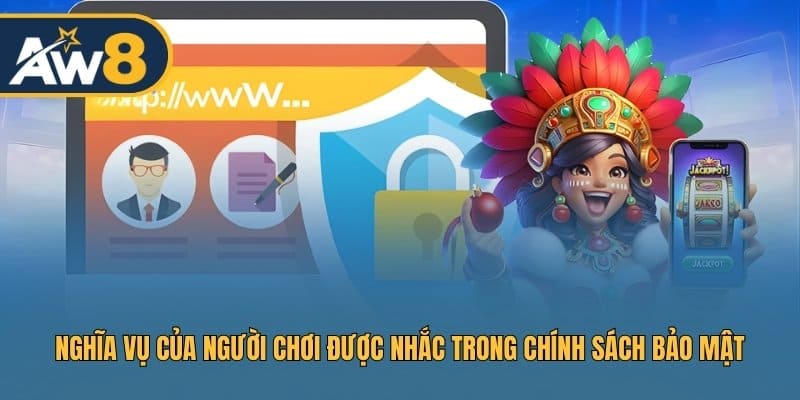 Nghĩa vụ của người chơi được nhắc trong chính sách bảo mật