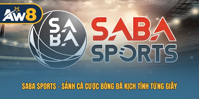SABA Sports - Sảnh Cá Cược Bóng Đá Hấp Dẫn Nhất