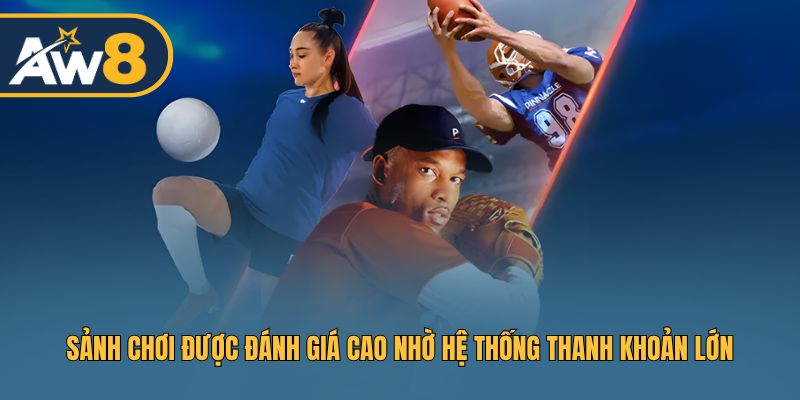 Sảnh chơi được đánh giá cao nhờ hệ thống thanh khoản lớn