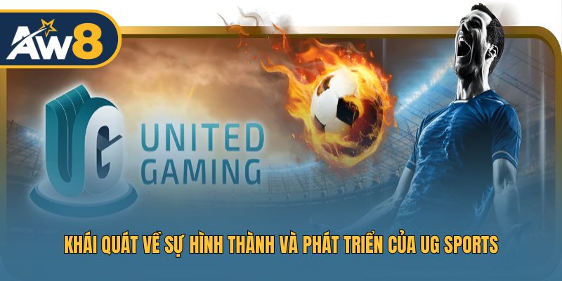 Chặng đường phát triển nổi bật của UG Sports