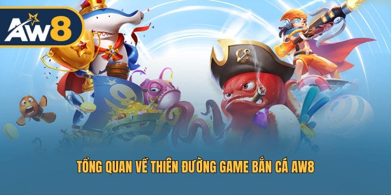 Khám phá thiên đường game bắn cá đỉnh cao tại AW8 Khám phá thiên đường game bắn cá đỉnh cao tại AW8