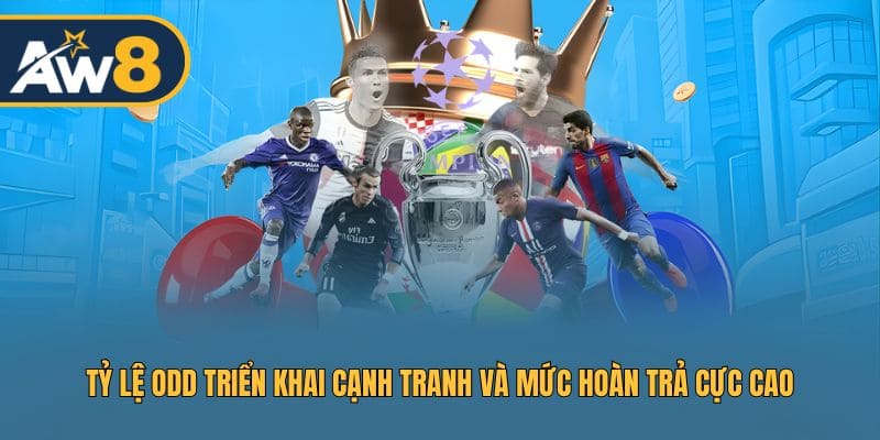 Mức kèo chuẩn xác, hoàn trả cao cho mọi trận đấu