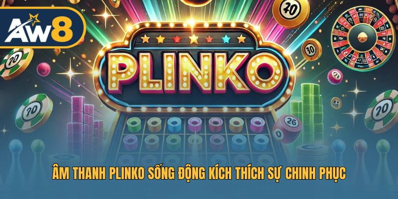 Âm thanh Plinko sống động kích thích sự chinh phục