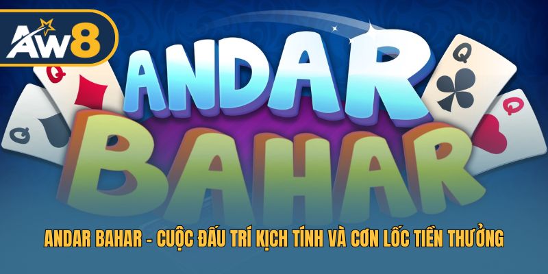 Andar Bahar - Trò Chơi Bài Gay Cấn Và Nhiều Phần Thưởng