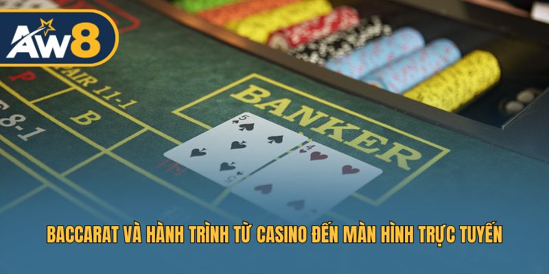 Hành trình phổ biến của Baccarat trong kỷ nguyên số