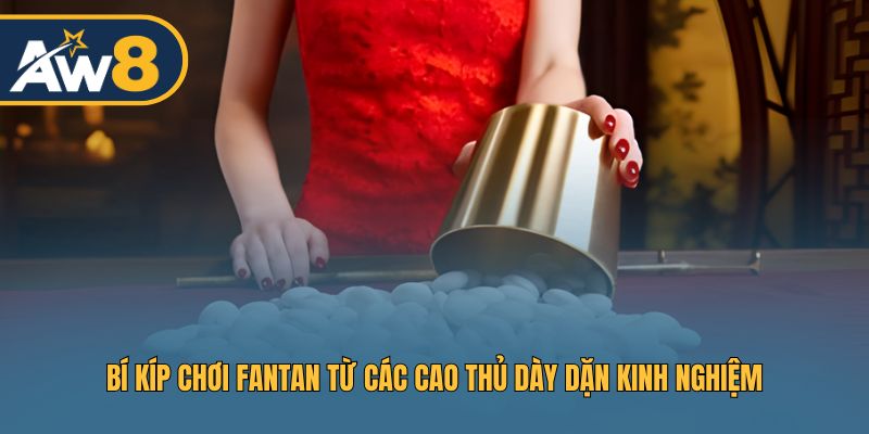 Mẹo chơi Fantan giúp nâng cao cơ hội chiến thắng