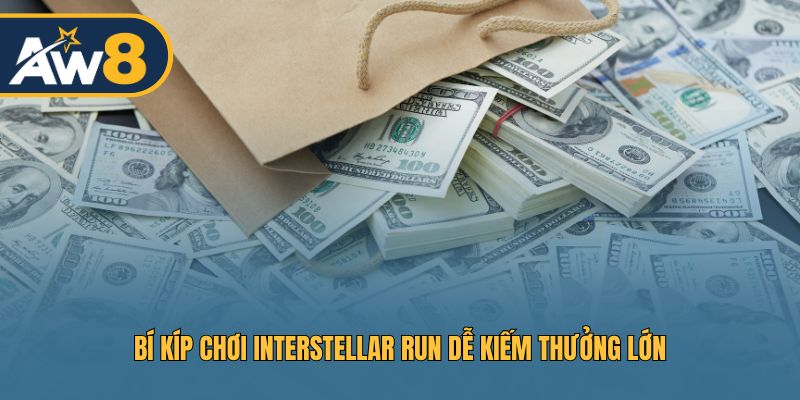 Bí kíp chơi Interstellar Run dễ kiếm thưởng lớn Bí kíp chơi Interstellar Run dễ kiếm thưởng lớn