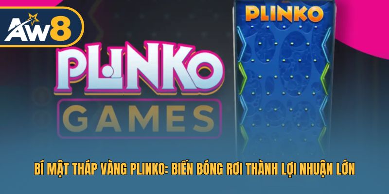 Plinko – Hành Trình Biến Bóng Rơi Thành Tiền Thưởng