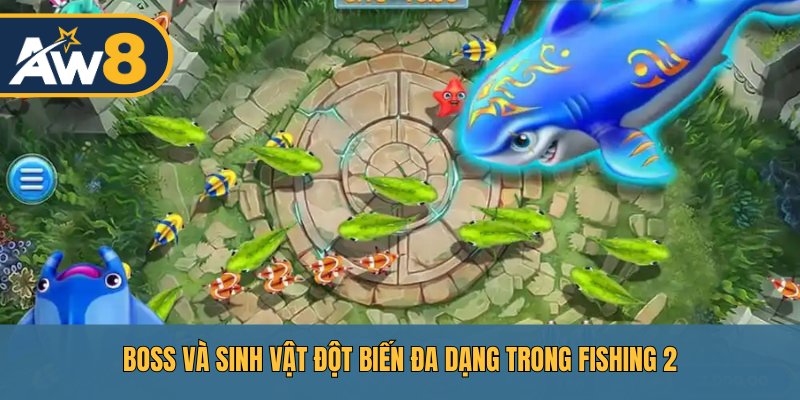 Fishing 2 – Chiến thuật hạ boss và sinh vật đột biến hiệu quả