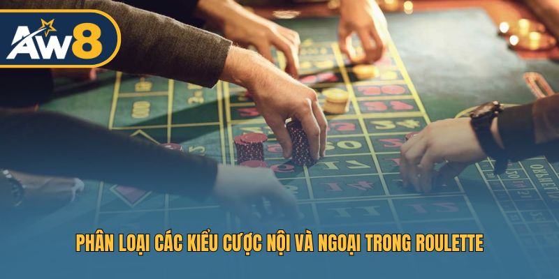 Phân loại các kiểu cược nội và ngoại trong Roulette