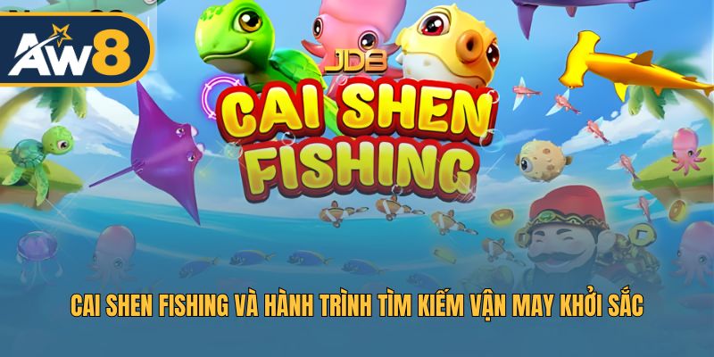 Cai Shen Fishing – Phiêu lưu biển cả với cơ hội rước lộc lớn