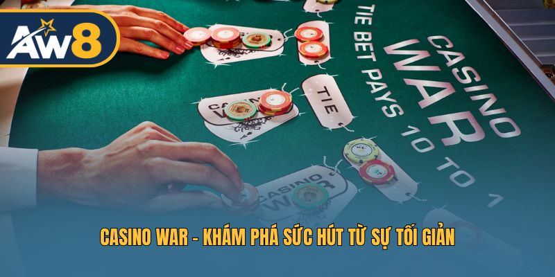 Casino War - Tìm hiểu sức hấp dẫn từ lối chơi đơn giản