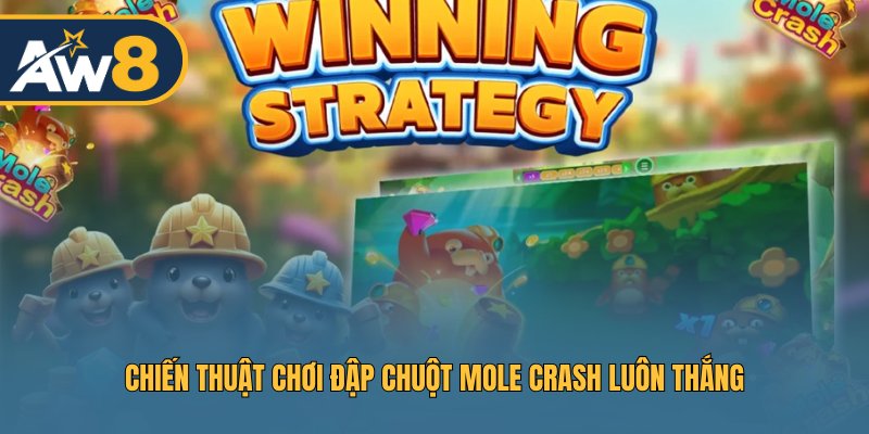 Chiến thuật chơi đập chuột Mole Crash luôn thắng