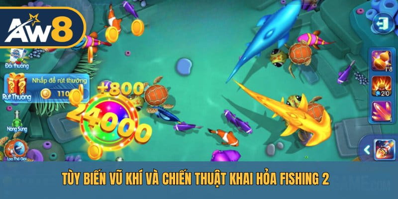 Fishing 2 – Tùy chỉnh chiến thuật, tăng hiệu quả bắn cá