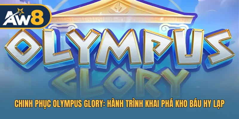 Olympus Glory – Khai Phá Kho Báu Thần Thoại Hy Lạp