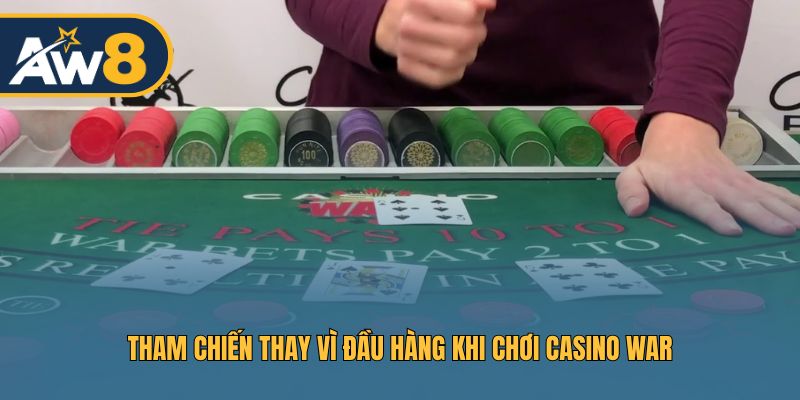 Lựa chọn tham chiến thay vì đầu hàng trong Casino War