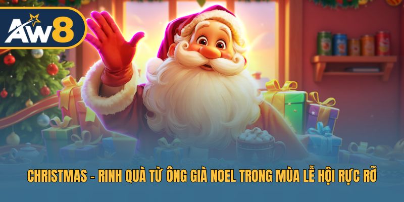 Christmas – Khám Phá Không Khí Lễ Hội Rinh Quà Noel