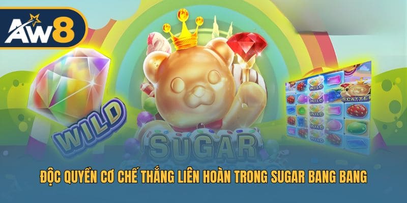 Sugar Bang Bang - Tính năng thắng liên tục độc quyền