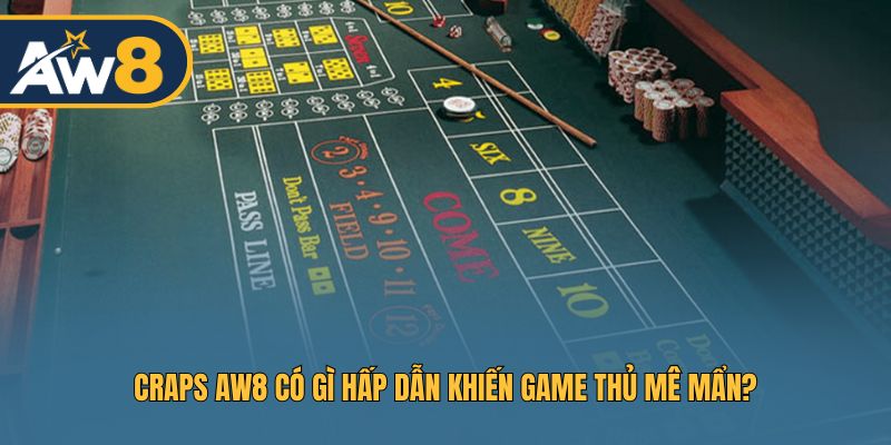 Vì sao Craps AW8 được nhiều game thủ yêu thích? Vì sao Craps AW8 được nhiều game thủ yêu thích?