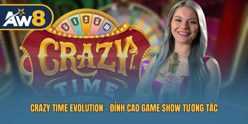 Crazy Time Evolution – Trò chơi vòng quay đầy kịch tính