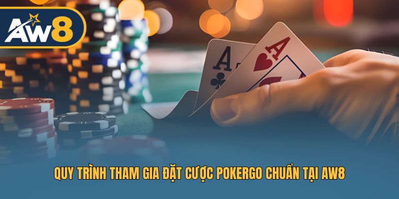 Các bước trải nghiệm PokerGo AW8 dễ dàng