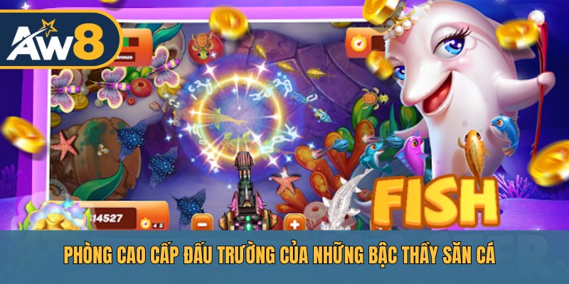 Fishing Master – Đấu trường cao cấp, nơi kỹ năng quyết định phần thắng