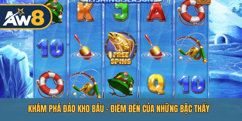 Fishing Treasure – Nơi các bậc thầy săn thưởng thể hiện kỹ năng