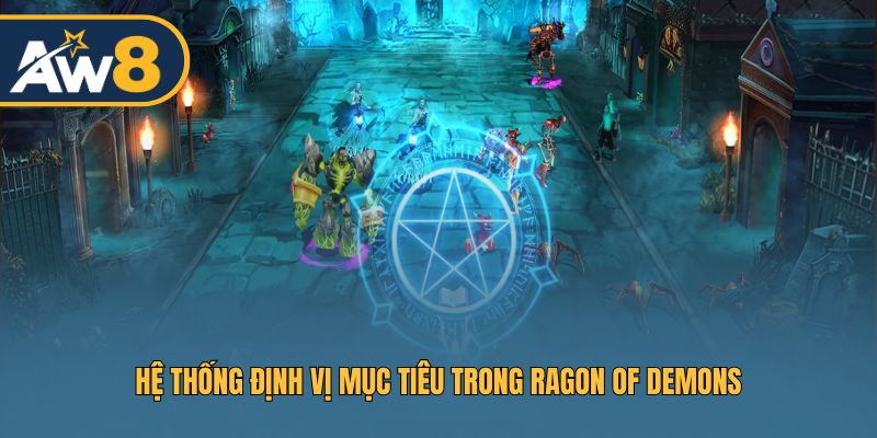 Ragon Of Demons – Kỹ thuật nhắm mục tiêu giúp tăng cơ hội thắng