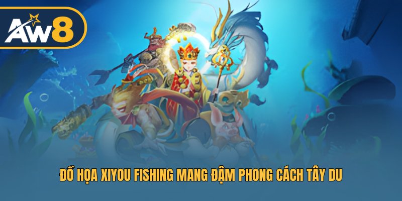 Đồ họa Xiyou Fishing mang đậm phong cách Tây Du Đồ họa Xiyou Fishing mang đậm phong cách Tây Du