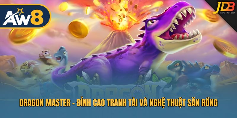 Dragon Master – Trải Nghiệm Bắn Cá Rồng, Săn Thưởng Liên Hoàn