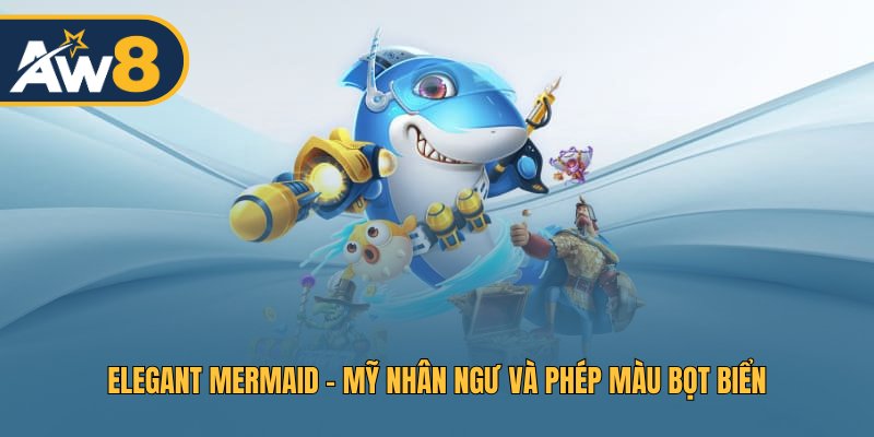 Mỹ nhân ngư kết hợp phép thuật, nâng trải nghiệm game lên tầm cao