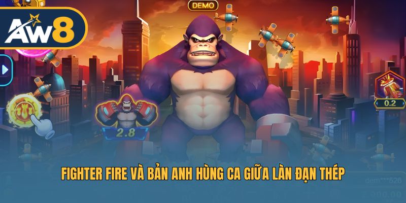 Fighter Fire – Hành trình chiến đấu với hỏa lực kịch tính