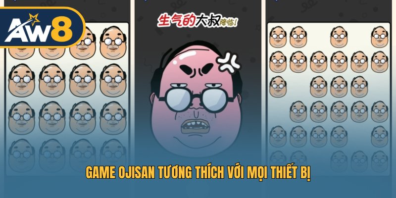 Game Ojisan tương thích với mọi thiết bị