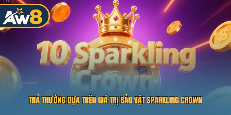 Trả thưởng Sparkling Crown dựa trên bảo vật giúp thắng lớn