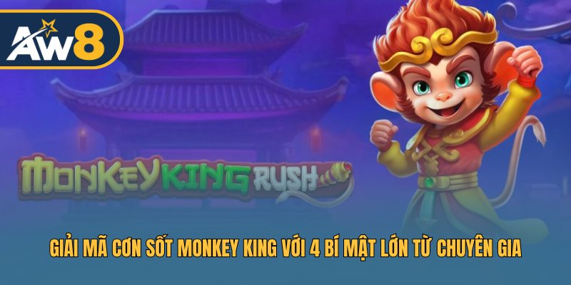 Monkey King Và 4 Bí Mật Giúp Thắng Khủng Từ Chuyên Gia