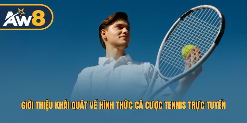 Tổng quan về cá cược tennis trực tuyến hiện nay