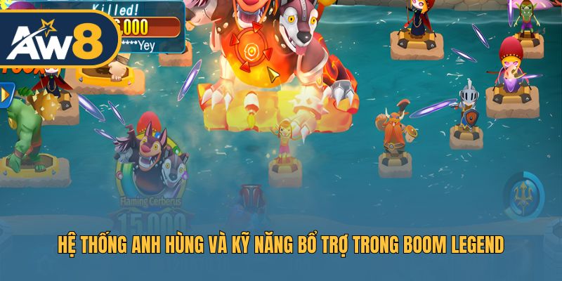 Game Boom Legend – Kỹ năng bổ trợ giúp hạ quái thú nhanh chóng